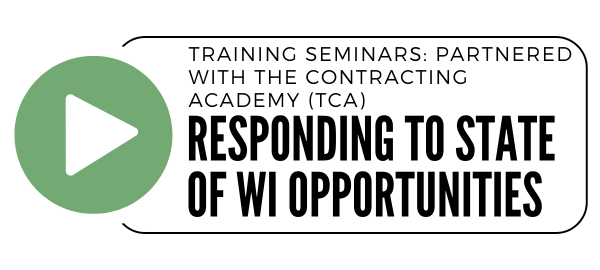 Training Seminars Partnered with The Contracting Academy (TCA): Responding to State of WI Opportunities